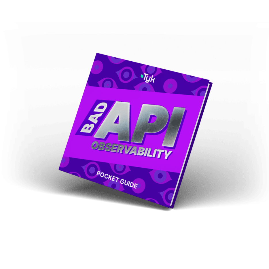 Bad API observability: A pocket guide | Tyk API management